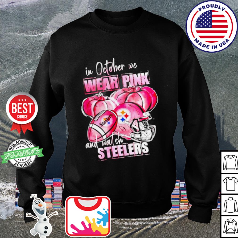 Pittsburgh Steelers In October We Wear Pink shirt, hoodie, sweater, long  sleeve and tank top