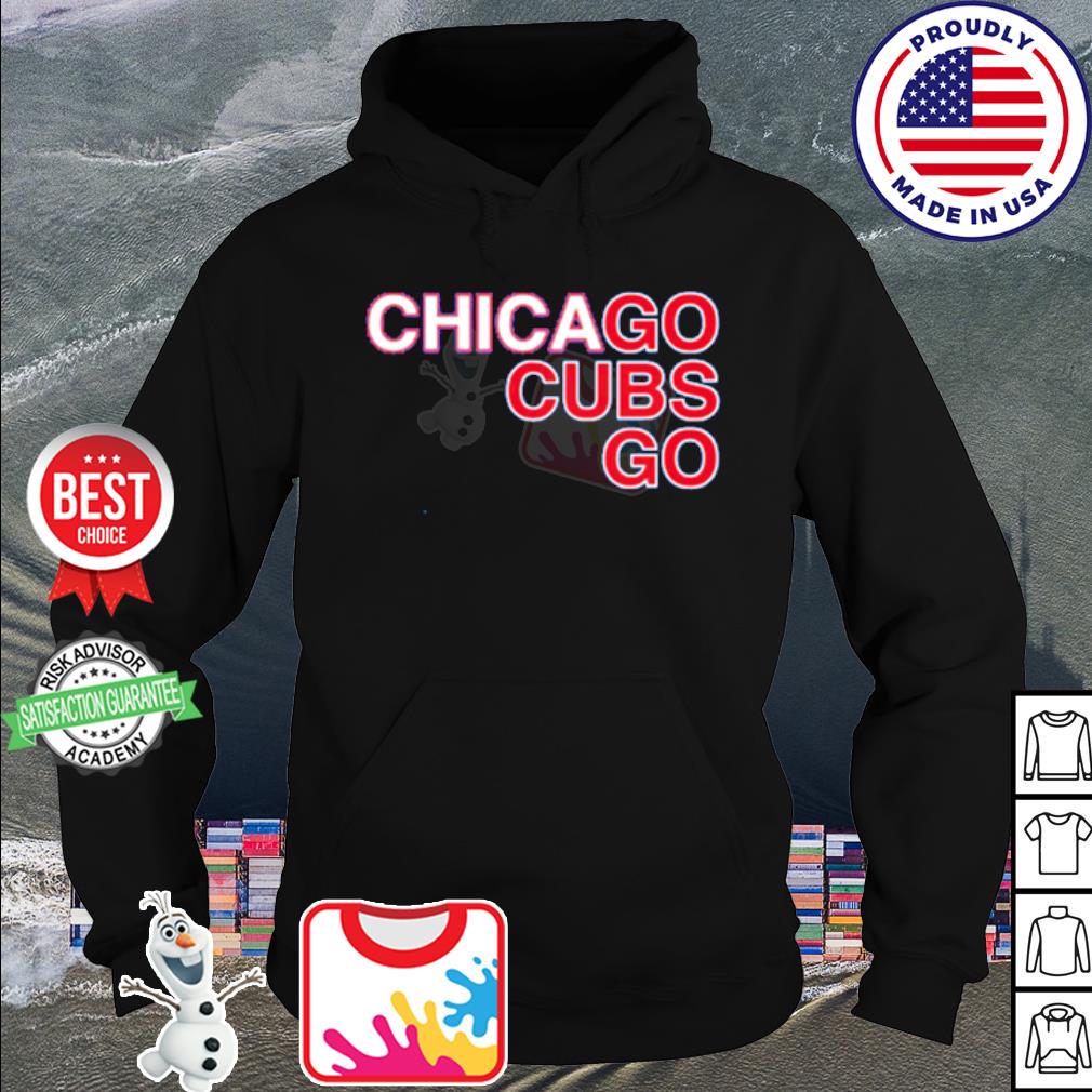 Premium chicago Go Cubs Go Shirt, hoodie, sweater, long sleeve and