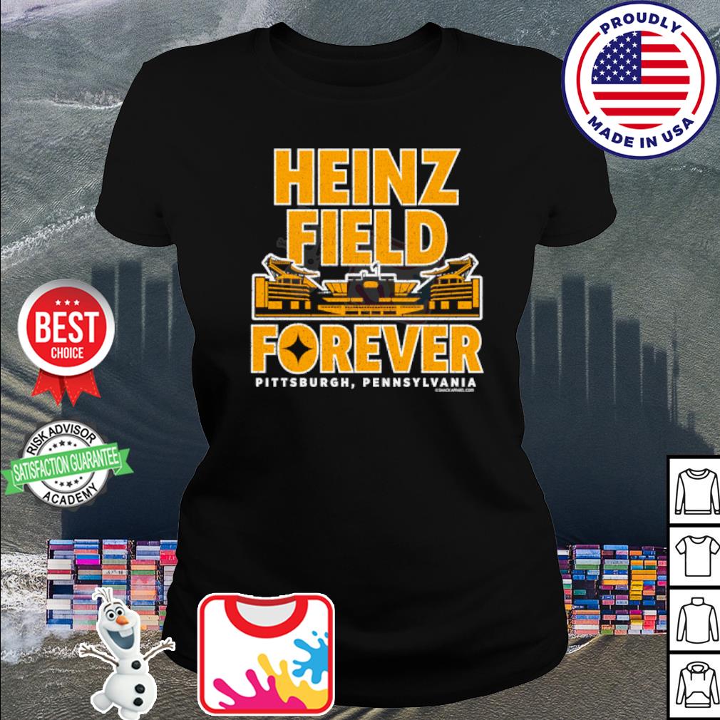 Funny pittsburgh Steelers Heinz Field Forever shirt, hoodie, sweater, long  sleeve and tank top