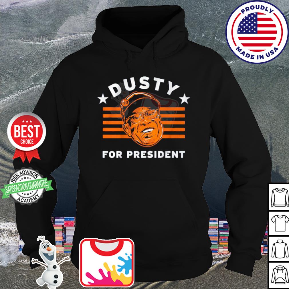 Official Dusty Baker For President shirt, hoodie, tank top