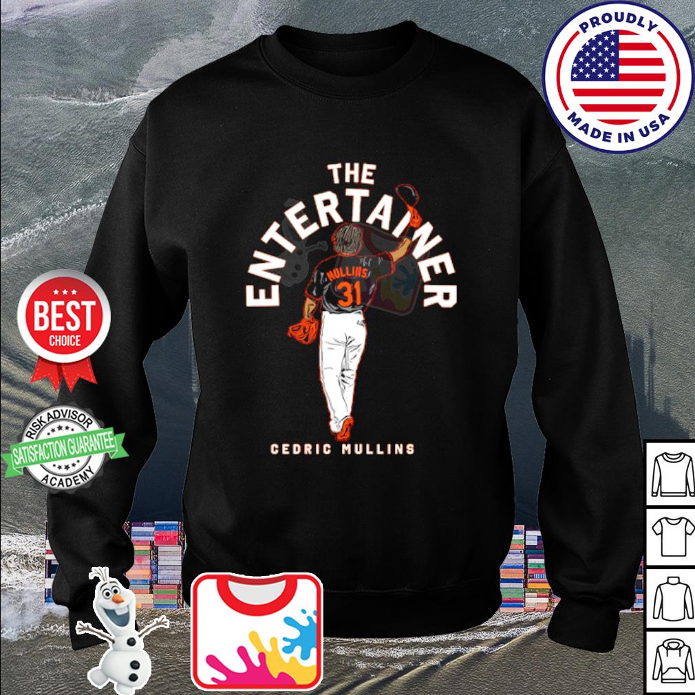 Premium The Entertainer Cedric Mullins MLBPA Shirt, hoodie, sweater, long  sleeve and tank top