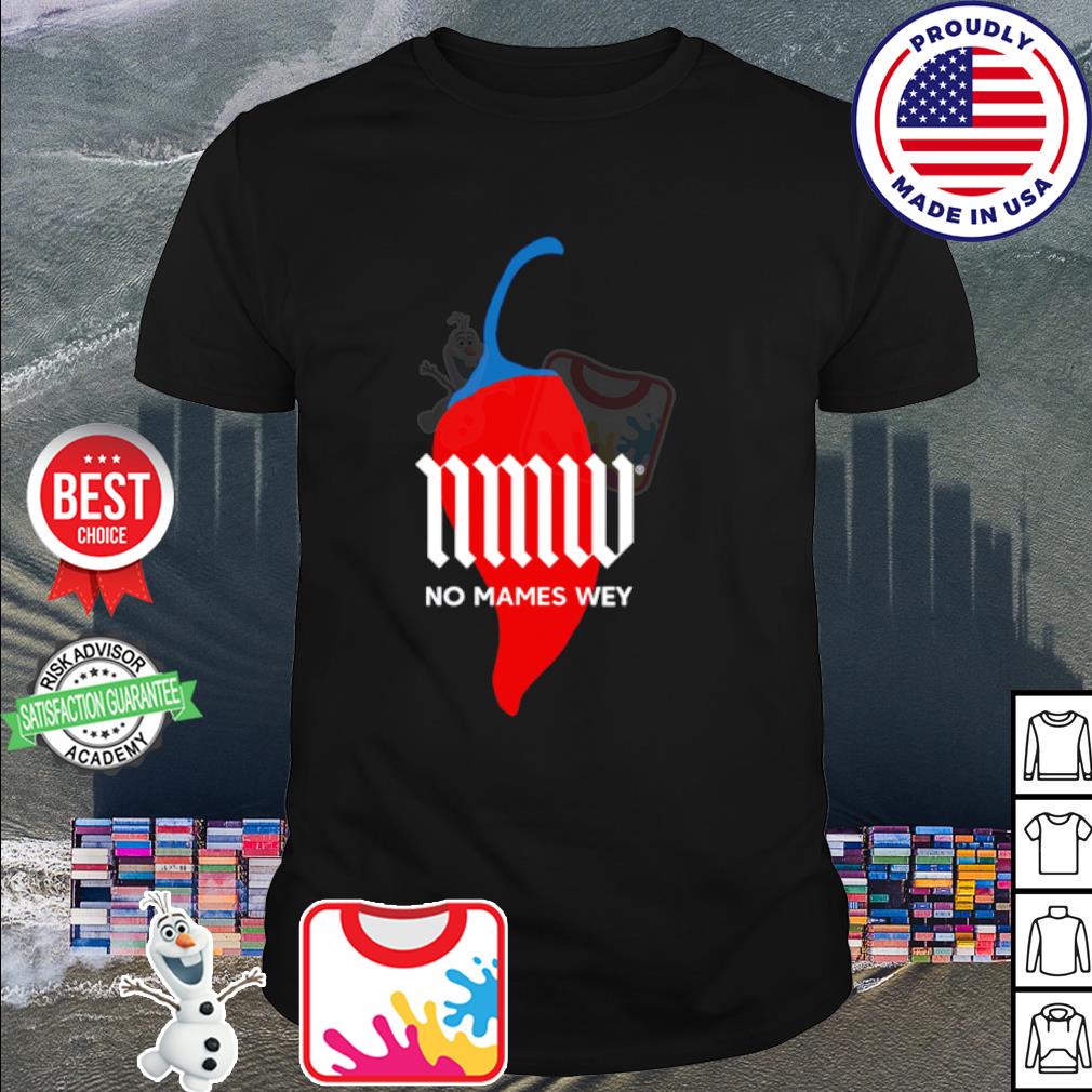 Official nMW no mames wey shirt