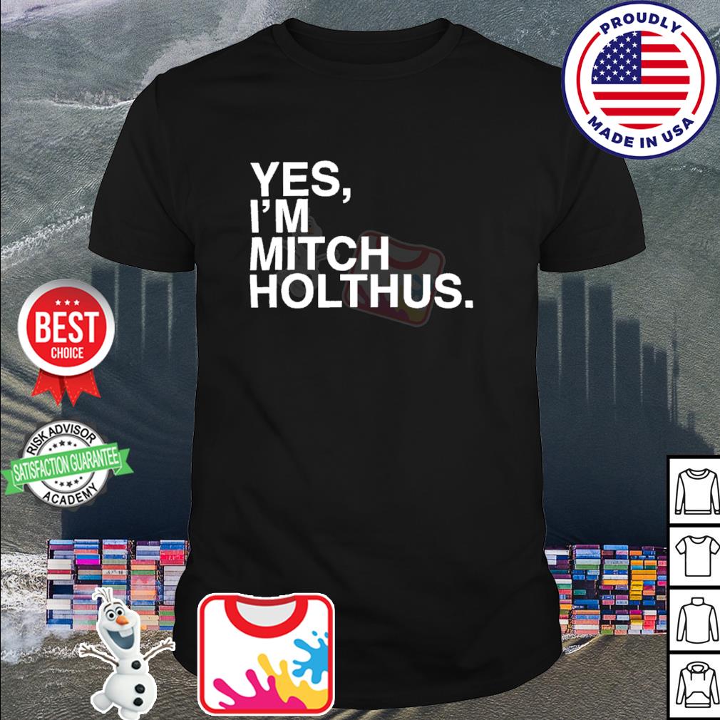 Danan Hughes Yes I'm Mitch Holthus Shirt