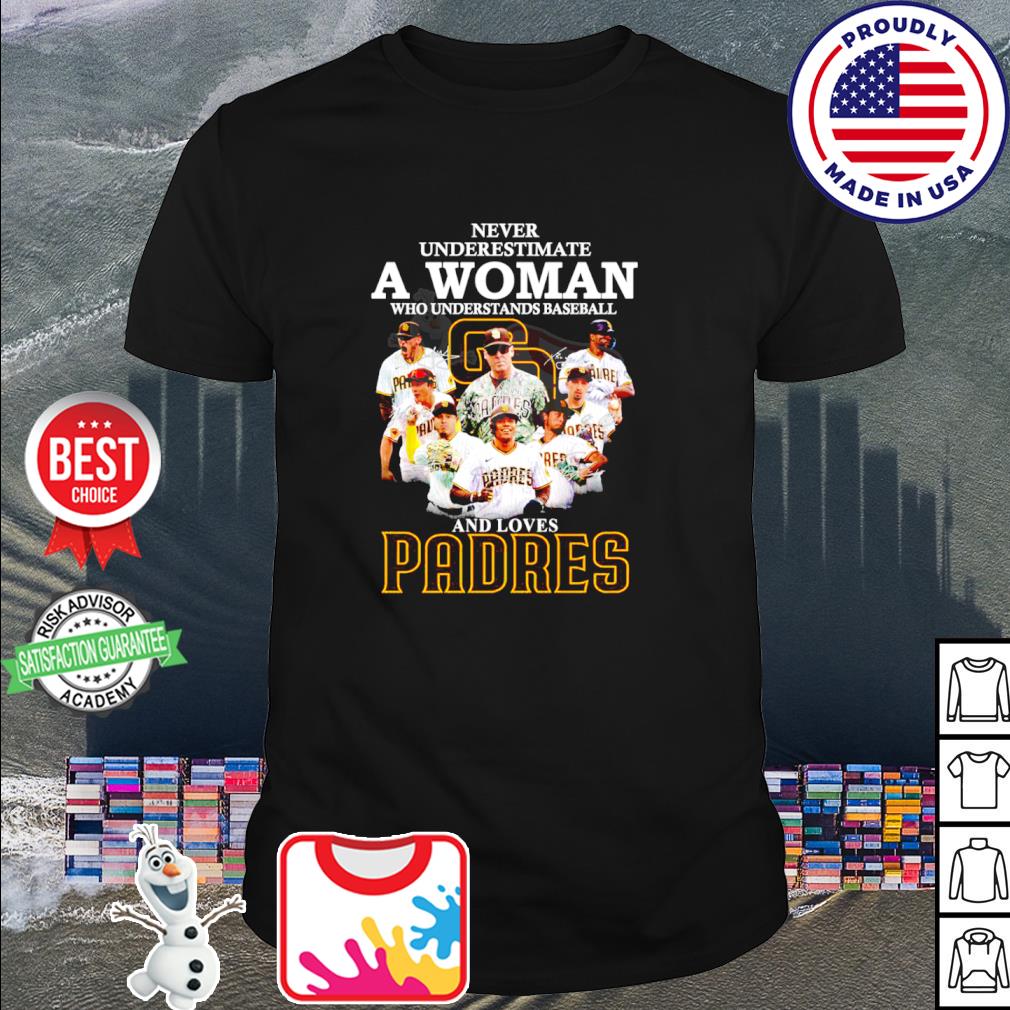 Official never Underestimate A Woman Who Understands Baseball And Loves Padres  T Shirt, hoodie, sweater, long sleeve and tank top