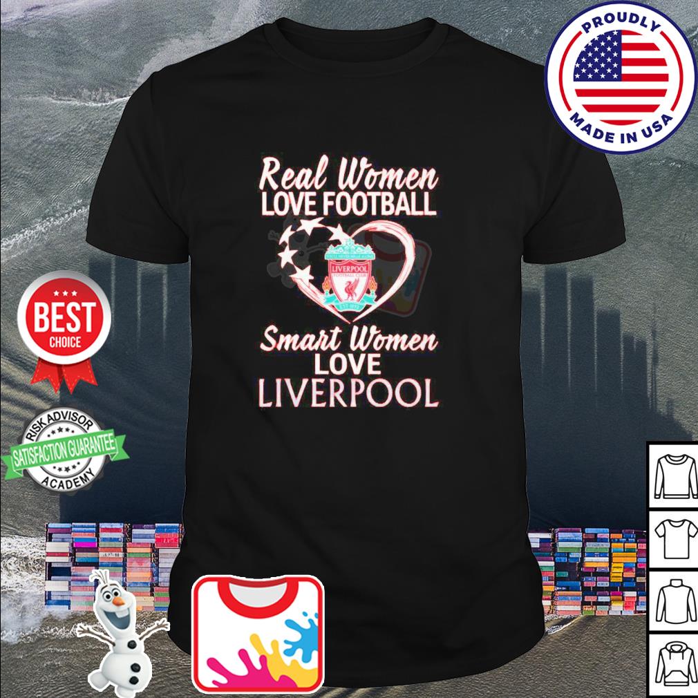 Real women love football smart women love Liverpool FC shirt, hoodie,  sweater, long sleeve and tank top