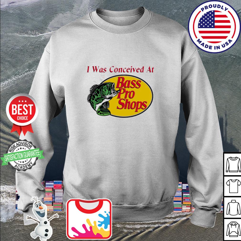 I was conceived at bass pro shops shirt, hoodie, sweater, long