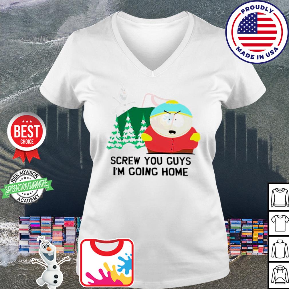 screw you guys im going home shirt