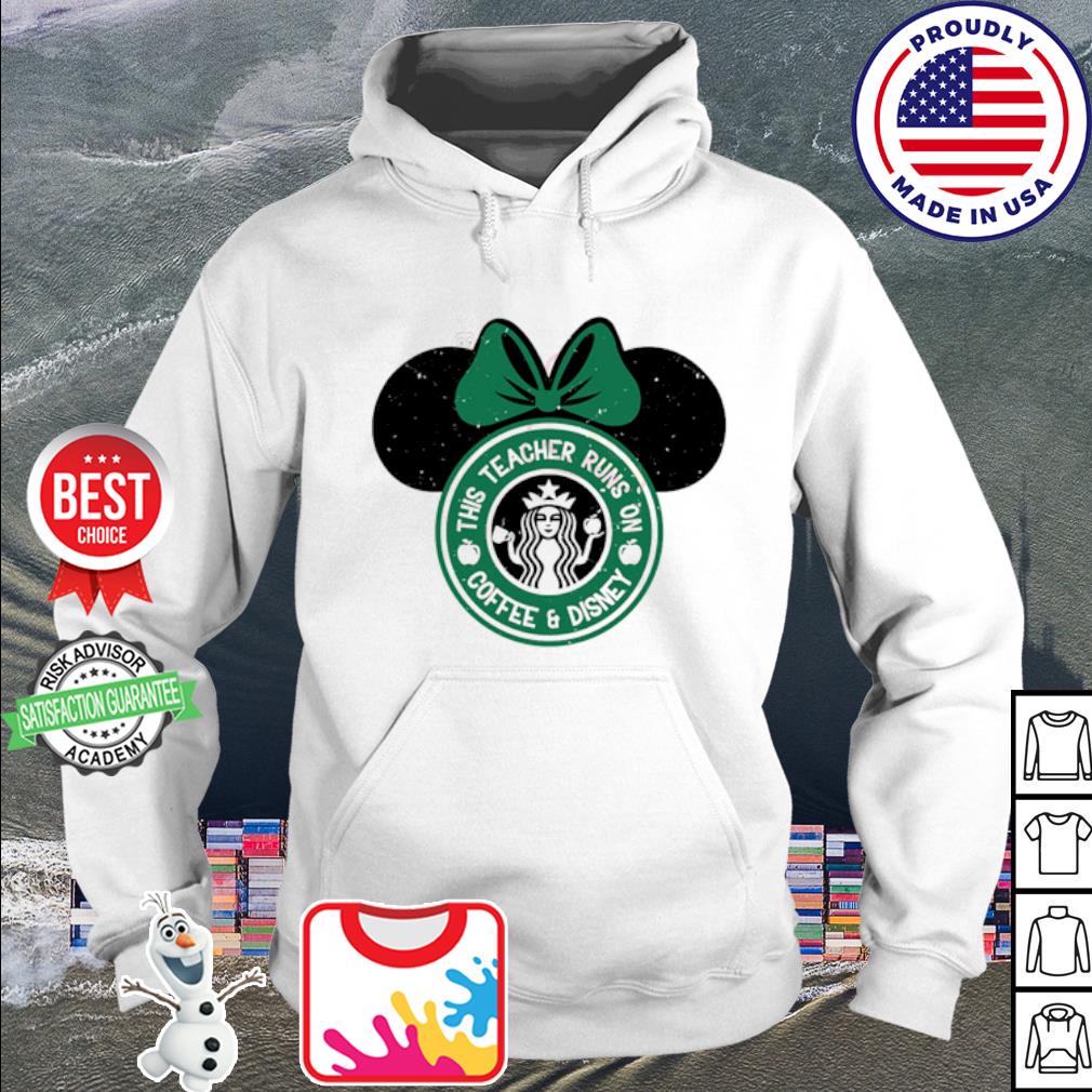 This teacher runs on coffee and Disney Starbucks Coffee shirt, hoodie