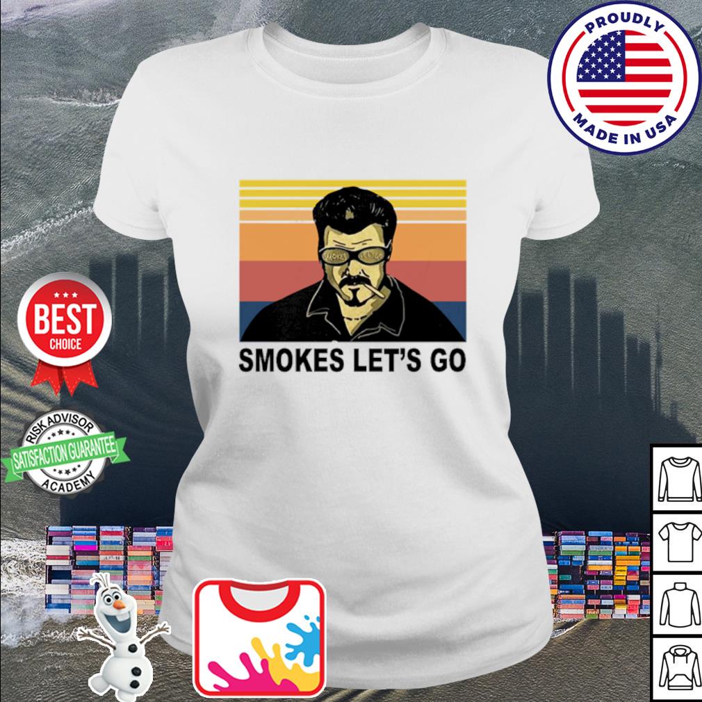 smokes lets go shirt