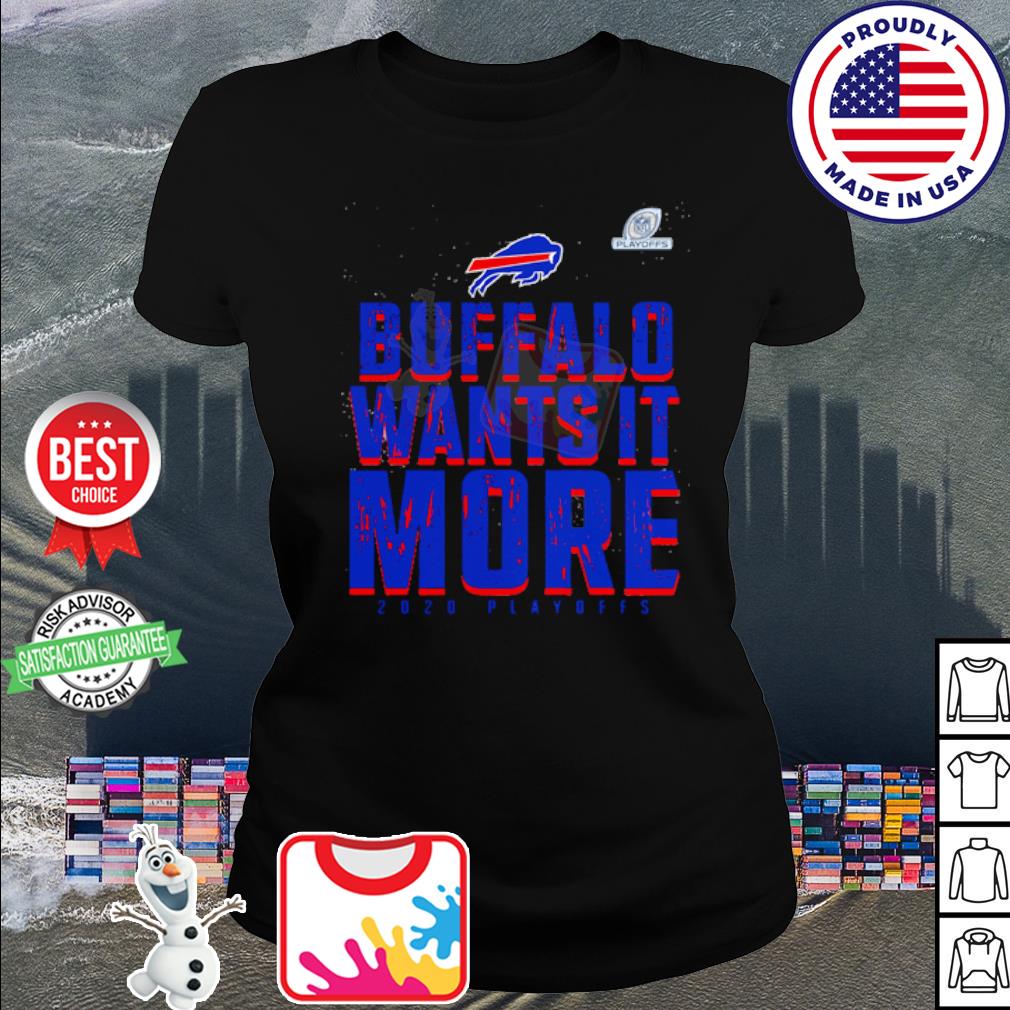 Buffalo Bills Wants it more 2020 Playoffs shirt, hoodie, sweater, long  sleeve and tank top