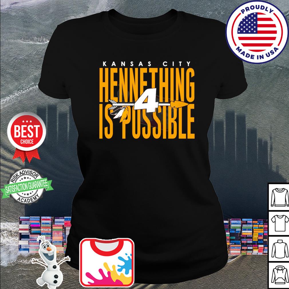 Kansas City Chiefs Hennything is possible shirt, hoodie, sweater